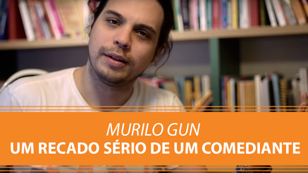 Murilo Gun | Um Recado Sério de um Comediante…