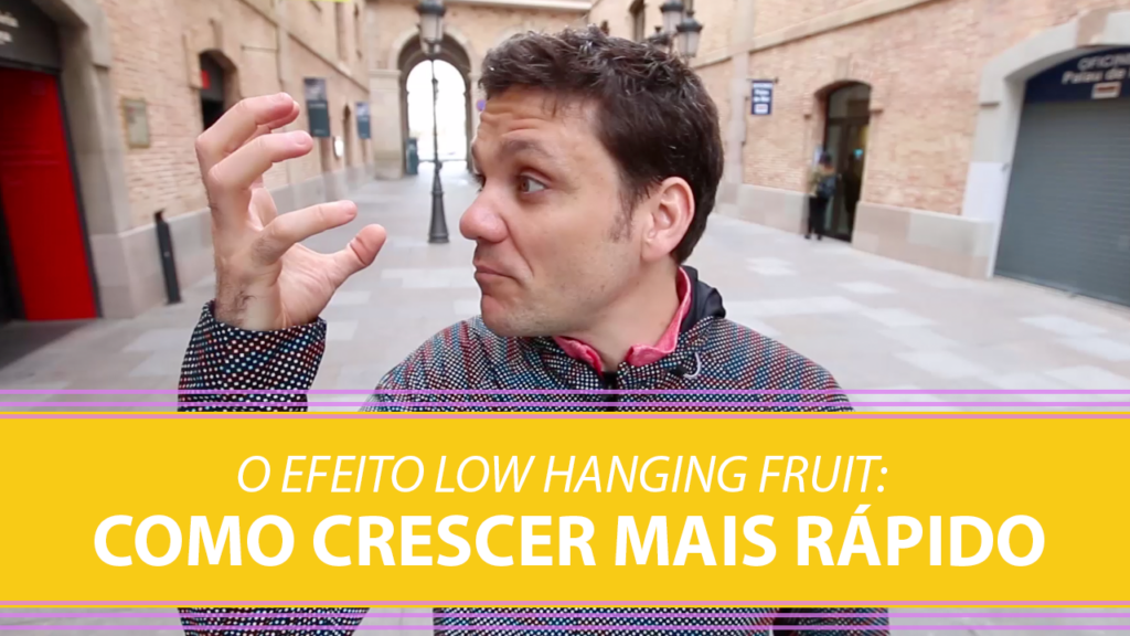 O Efeito Low Hanging Fruit: Como me Organizo para Crescer Mais Rápido