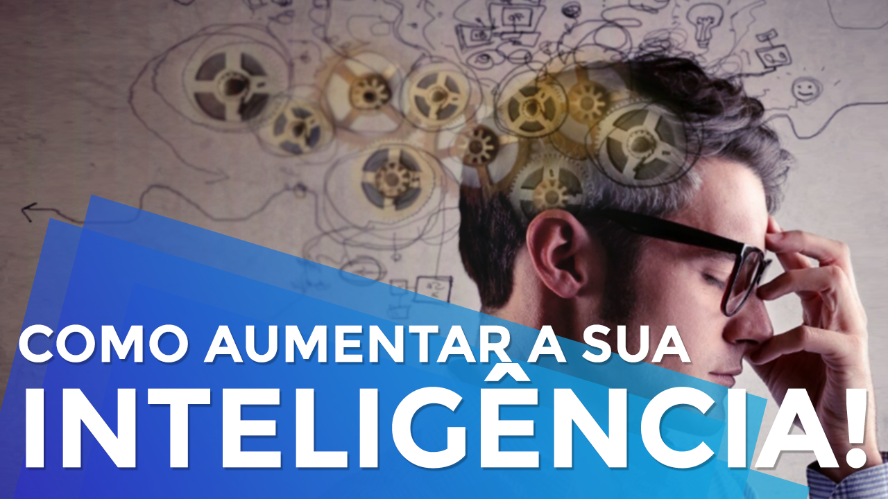 Como Aumentar sua Inteligência