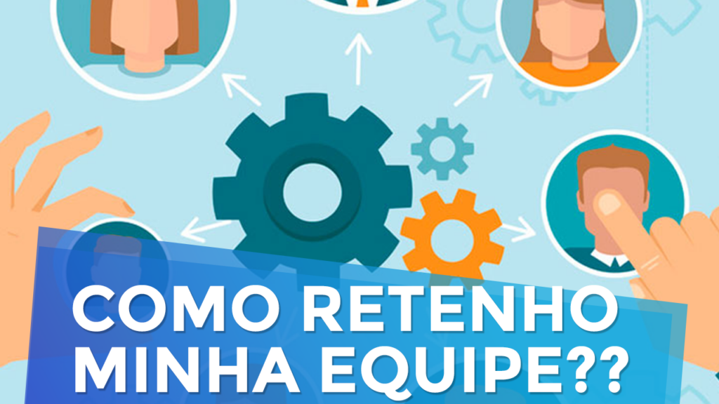 Como Retenho Minha Equipe se Ensino Empreendedorismo?