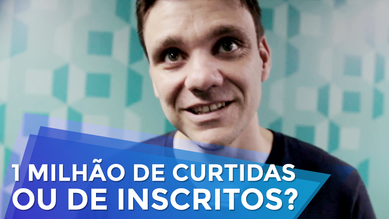 1 Milhão de Curtidas ou 1 Milhão de Inscritos: O Que Vale Mais?