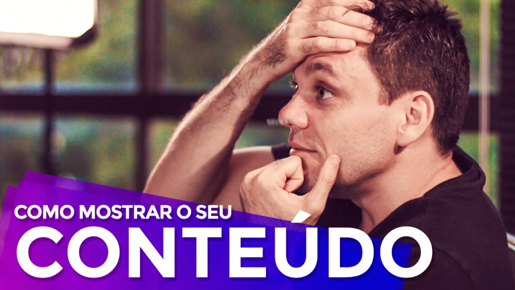 A Melhor Forma de Mostrar seu Conteúdo