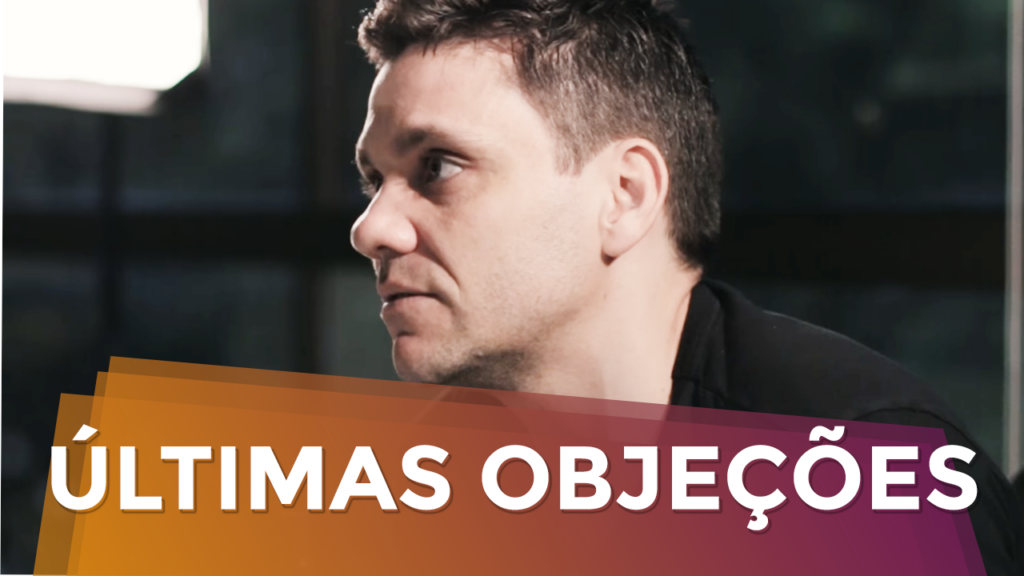 Como Quebrar as Últimas Objeções do Seu Cliente