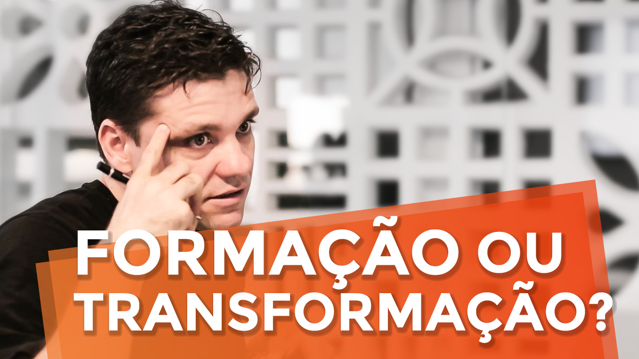 O Que o Seu Produto Oferece: Formação ou Transformação?