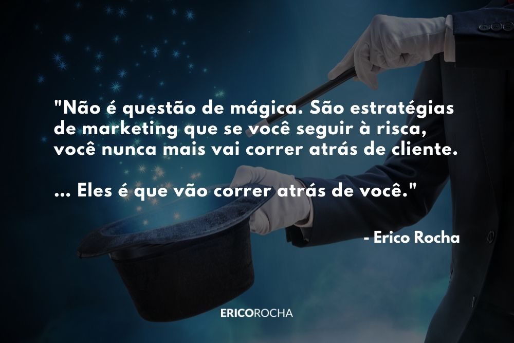 Como fazer cliente correr atrás de você