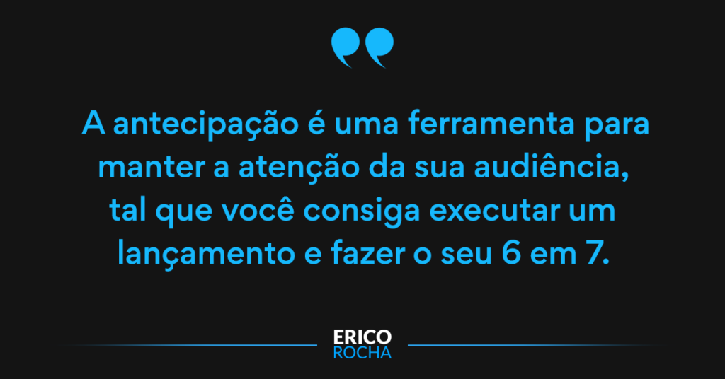 Gatilho mental da Antecipação: como permanecer na mente da sua audiência